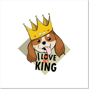 Funny Cavalier King Charles Spaniel I Love The King Posters and Art